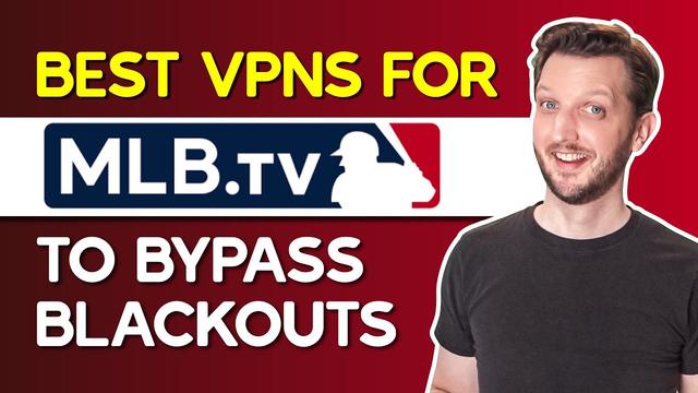 Los 5 Mejores Servicios VPN Para Desbloquear Los Apagones De MLB TV En 2023