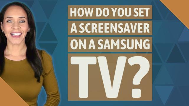 step-by-step-guide-how-to-change-screensaver-on-samsung-tv